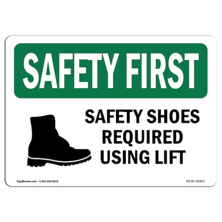 OSHA SAFETY FIRST Sign, Safety Shoes Required When Using Lift W/ Symbol, 14in X 10in Decal